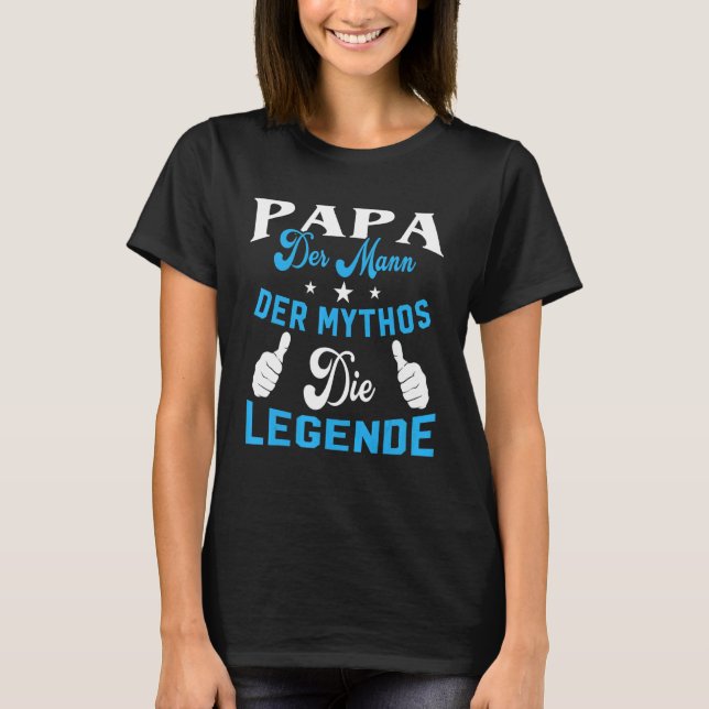 Mens Papa Der Mann Der Mythos Die Legend Father Da T-Shirt (Front)