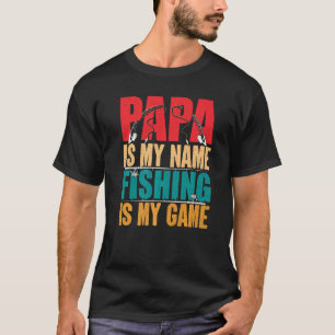 Mens Papa is my Name Fishing is my Game Fishing T-Shirt
