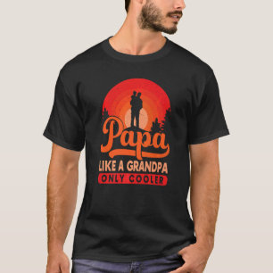 Mens Papa Like A Grandpa Only Cooler Dad Father De T-Shirt
