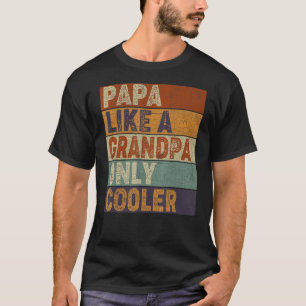 Mens Papa Like A Grandpa Only Cooler  Dad Papa Def T-Shirt