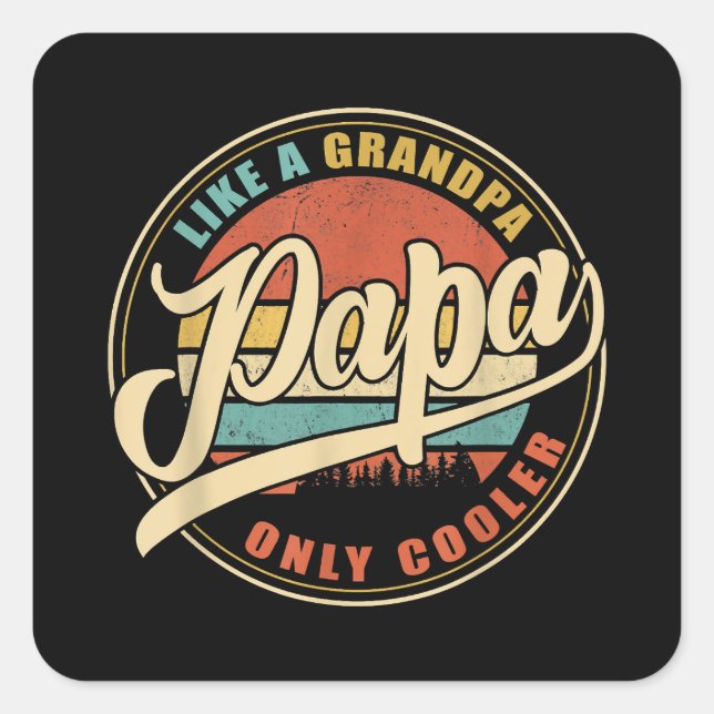 Mens PAPA like a Grandpa ONLY COOLER Funny Dad Pap Square Sticker (Front)