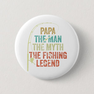 Mens Papa The Man The Myth The Fishing Legend Byb  2 Inch Round Button
