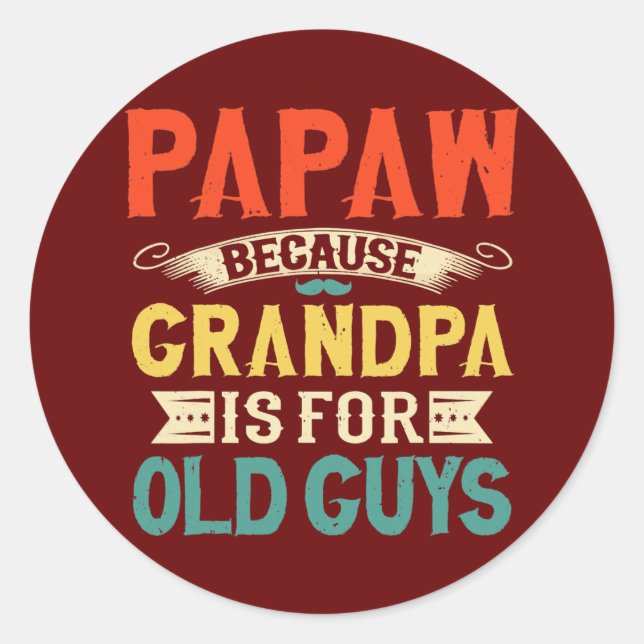 Mens Papaw Because Grandpa Is For Old Guys Classic Round Sticker (Front)
