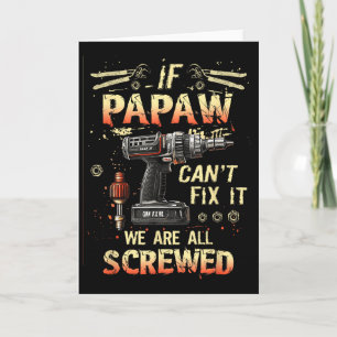 Mens Papaw If Papaw Can't Fix It We're All Screwed Card