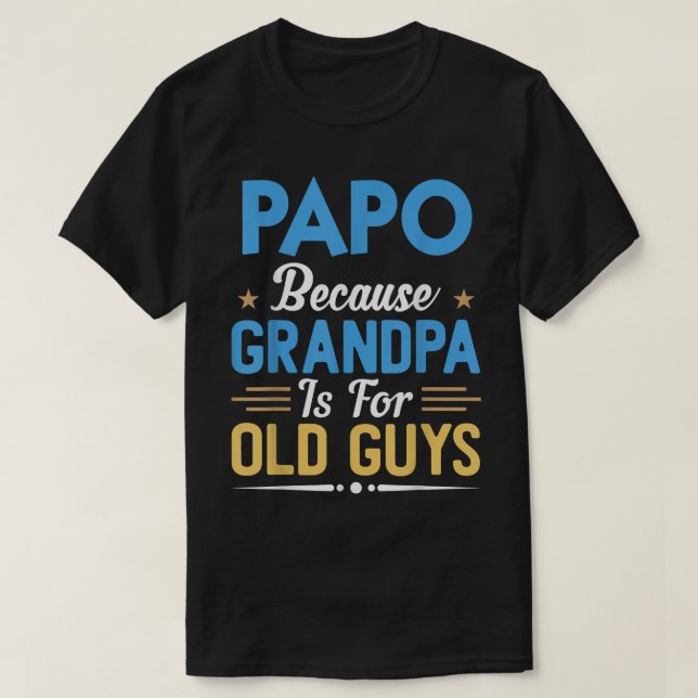 Mens Papo Because Grandpa Is For Old Guys Funny Fa T-Shirt (Design Front)