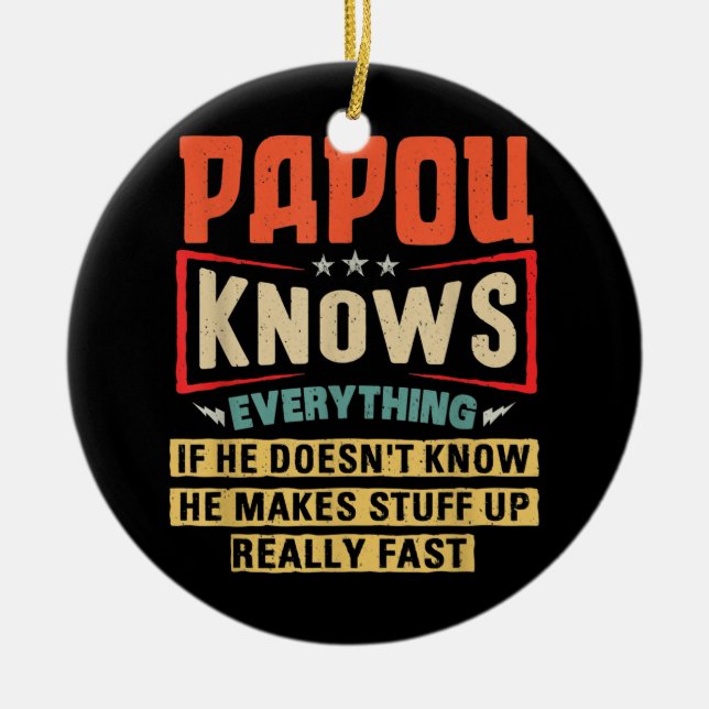 Mens Papou Knows Everything Funny Grandpa  Ceramic Ornament (Front)