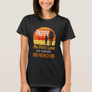 Mens Pappy My First Love My Forever Hero Pappy Fat T-Shirt