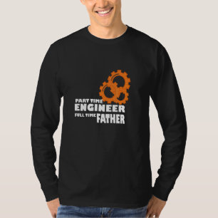 Mens Part Time Engineer Full Time Father Dad Progr T-Shirt