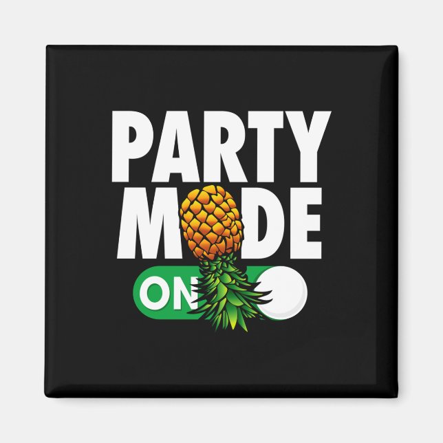 Mens party mode on funny upside down pineapple magnet (Front)