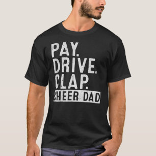 Mens Pay Drive Clap Cheer Dad Cheerleading Father T-Shirt