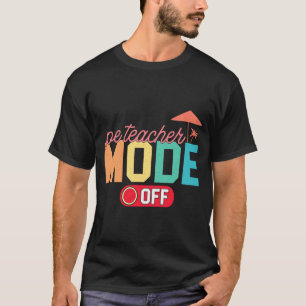 Mens pe teacher mode off hello summer teacher off T-Shirt