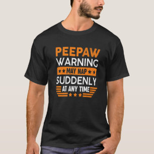 Mens Peepaw Warning May Nap Suddenly Fun Grandpa F T-Shirt