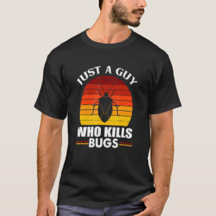 Mens Pest Control Roaches Just A Guy Who Kills Bu T-Shirt