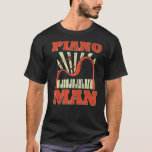 Mens Piano Man Musical Instrument Musician Istrume T-Shirt<br><div class="desc">Mens Piano Man Musical Instrument Musician Istrumentalist Pianist</div>