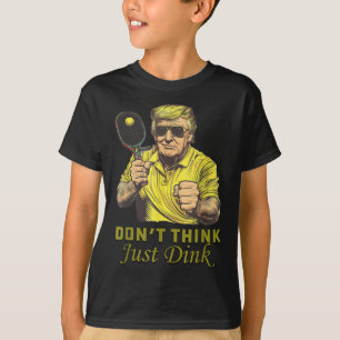 Mens Pickle Ball Dont Think Just Dink Funny Trump T-Shirt