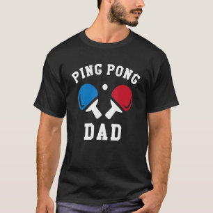 Mens Ping Pong Dad Fathers Day Table Tennis Player T-Shirt