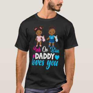 Mens Pink or Blue Daddy Loves You Daddy to Be Gen T-Shirt