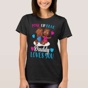 Mens Pink or Blue Daddy Loves You Daddy to Be Gen T-Shirt