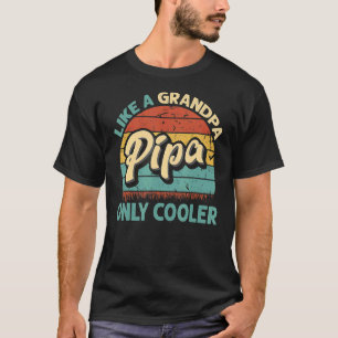 Mens Pipa Like A Grandpa Only Cooler Vintage Dad F T-Shirt