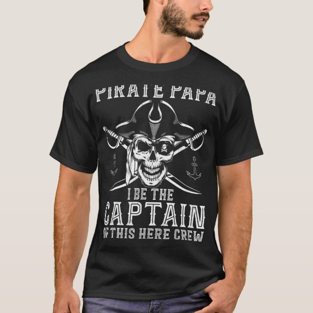 Mens Pirate Papa Be The Captain Of This Here Crew  T-Shirt (Front)