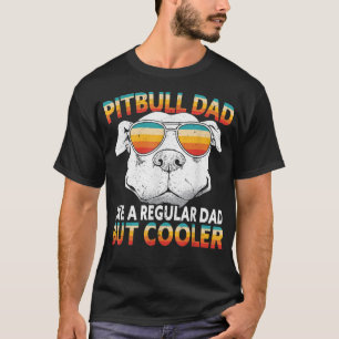 Mens Pitbull Dad Like A Regular Dad But Cooler Pit T-Shirt
