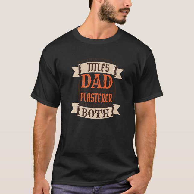 Mens Plasterer Dad and Job Plasterer Father   T-Shirt (Front)