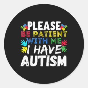Mens Please Be Patient I Have Autism Awareness For Classic Round Sticker