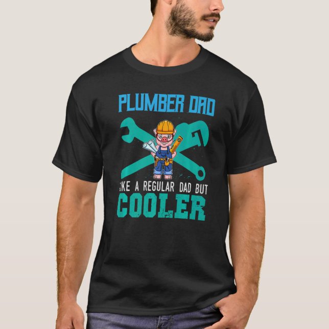 Mens Plumber Dad Like A Regular Dad But Cooler Plu T-Shirt (Front)