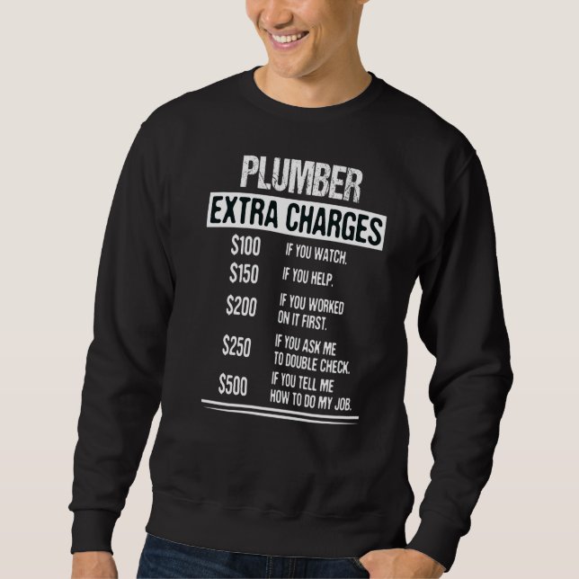 Men's Plumber Extra Charges  Plumbing Sweatshirt (Front)