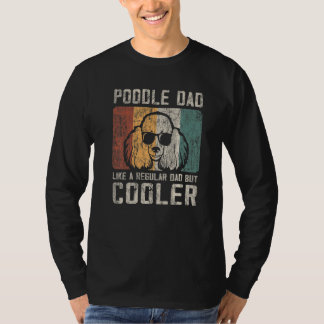 Mens  Poodle Dad Like A Regular Dad But Cooler Ret T-Shirt