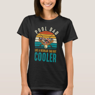 Mens Pool Dad Like A Regular Dad But Cooler Father T-Shirt