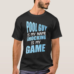 Mens Pool Guy is my Name Shocking is my Game T-Shirt
