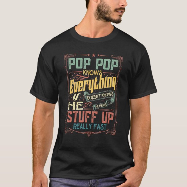 Mens Pop Pop Knows Everything If He Doesnt Know T-Shirt (Front)