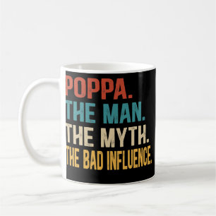 Mens Poppa The Man The Myth The Bad Influence Coffee Mug