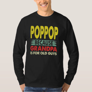 Mens Poppop Because Grandpa Is For Old Guys Vintag T-Shirt