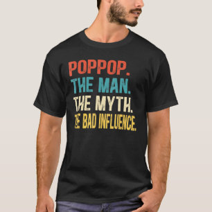 Mens Poppop The Man The Myth The Bad Influence Fat T-Shirt