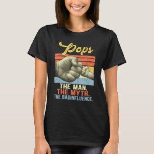 Mens Pops The Man The Myth The Bad Influence Fathe T-Shirt