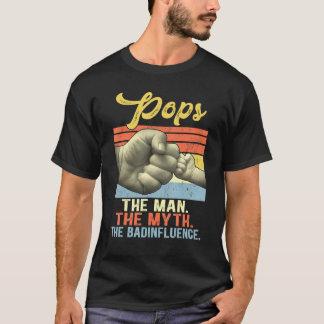 Mens Pops The Man The Myth The Bad Influence Fathe T-Shirt