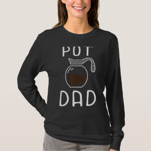 Mens Pot Dad Coffee Drinker Fatherhood Caffeine C T-Shirt