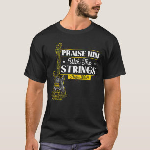Mens Praise Him With The Strings Bass Guitar Chris T-Shirt