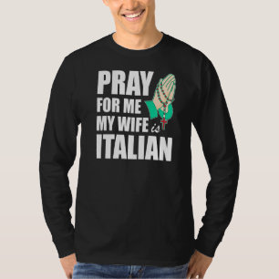Mens Pray For Me My Wife Is Italian 2 T-Shirt