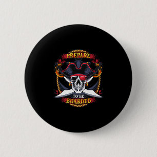 Mens prepare to be boarded skull and crossbones 2 inch round button