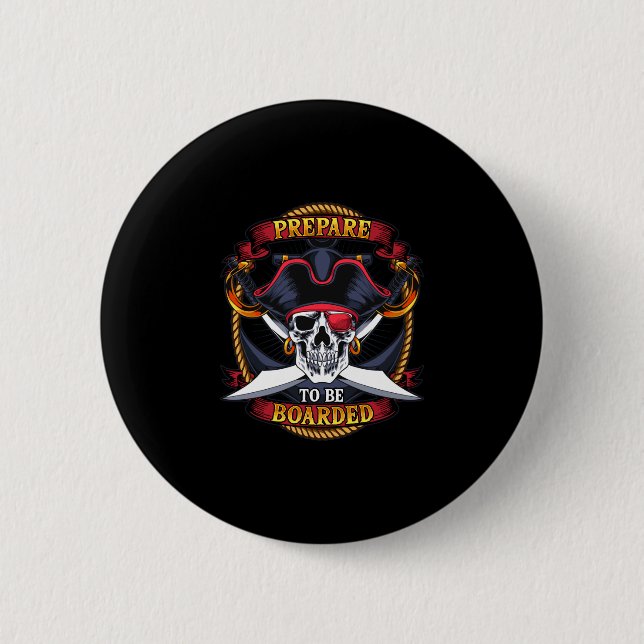 Mens prepare to be boarded skull and crossbones 2 inch round button (Front)