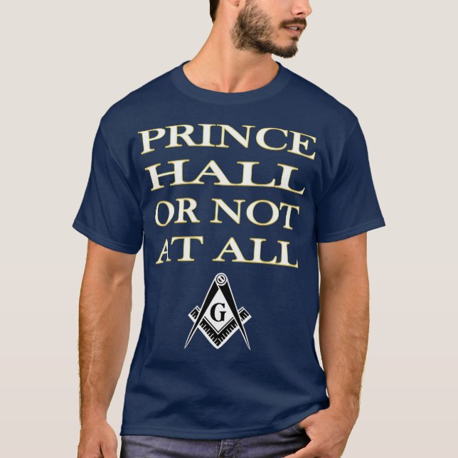 Mens Prince Hall Or Not At All Masonic T  PHA T-Shirt (Front)