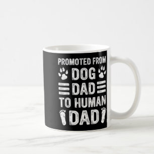 Mens Promoted From Dog Dad To Human Dad, Funny New Coffee Mug