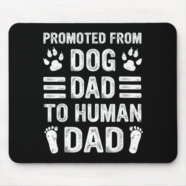 Mens Promoted From Dog Dad To Human Dad, Funny New Mouse Pad (Front)