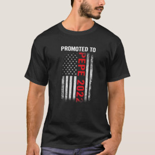 Mens Promoted To Pepe 2022 Father's Day Patriotic  T-Shirt