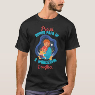 Mens Proud Bonus Papa Of A Wonderful Daughter Fath T-Shirt