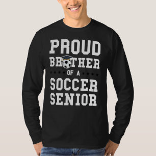 Mens Proud Brother Of A Soccer Senior Soccer Senio T-Shirt