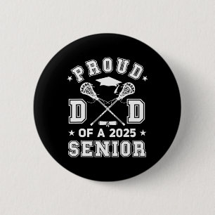 Mens Proud Dad Of A 2025 Senior Highschool Lacross 2 Inch Round Button